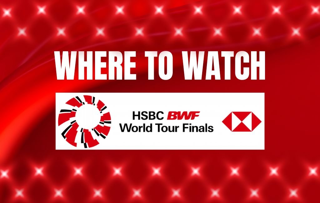 Where to Watch the HSBC BWF World Tour Finals 2025