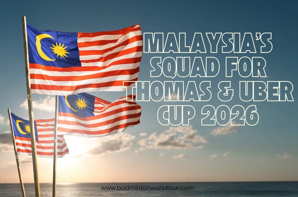 Malaysia's Squad for the 2026 Thomas and Uber Cup Finals in Horsens