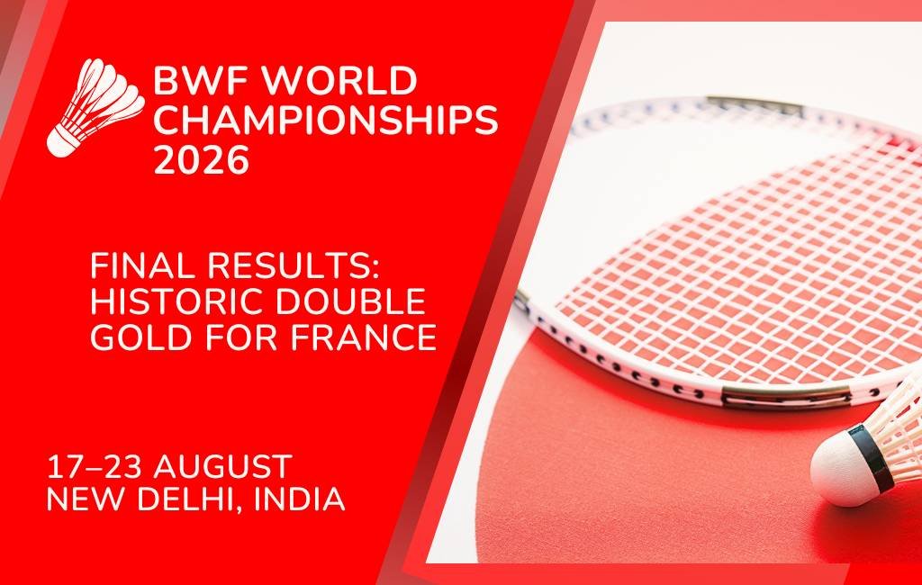 2026 BWF World Championships Final Results: Historic Double Gold for France